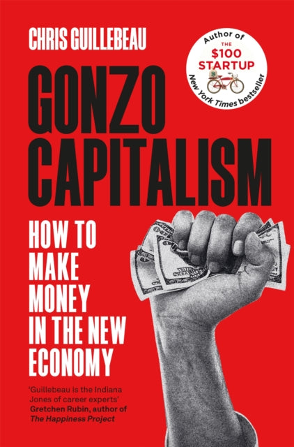 Gonzo Capitalism : How to Make Money in the New Economy-9781035020089