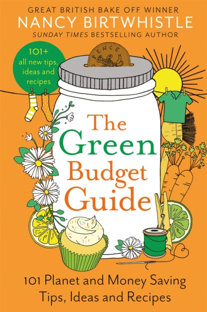 The Green Budget Guide : 101 Planet and Money Saving Tips, Ideas and Recipes-9781035026739