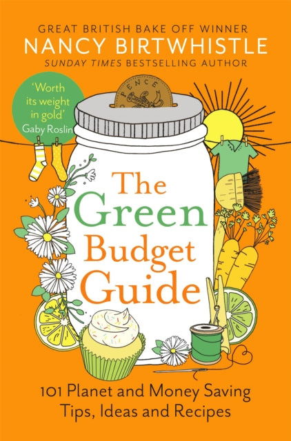 The Green Budget Guide : 101 Planet and Money Saving Tips, Ideas and Recipes-9781035026746
