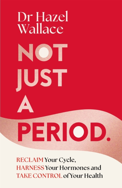 Not Just a Period : Reclaim Your Cycle, Harness Your Hormones, and Take Control of Your Health-9781035049592