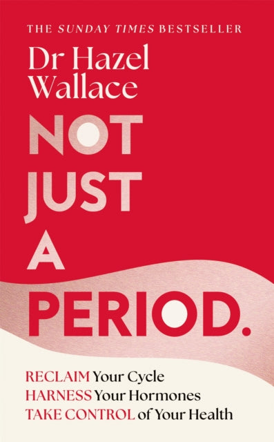 Not Just a Period : Reclaim Your Cycle, Harness Your Hormones, and Take Control of Your Health-9781035049592