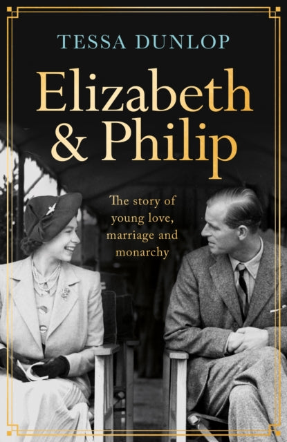 Elizabeth and Philip : A Story of Young Love, Marriage and Monarchy-9781035402427