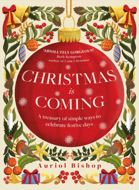 Christmas is Coming : A treasury of simple ways to celebrate festive days-9781035406395