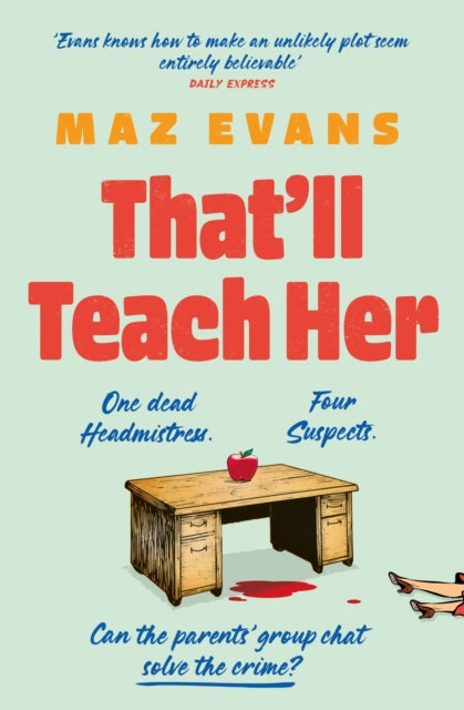 That'll Teach Her : One dead headmistress. Four suspects. Only the parents’ chat group can solve the crime...-9781035413263