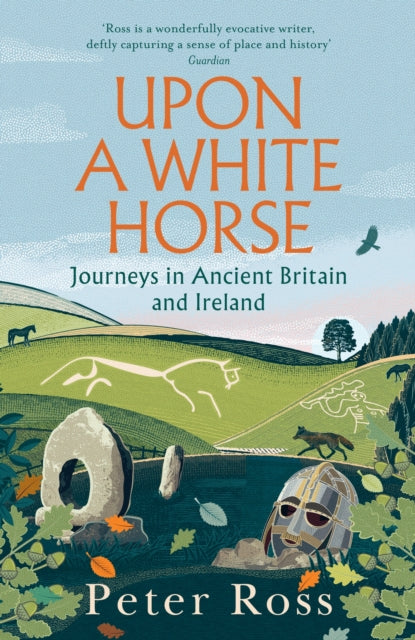 Upon a White Horse : Journeys in Ancient Britain and Ireland-9781035414062