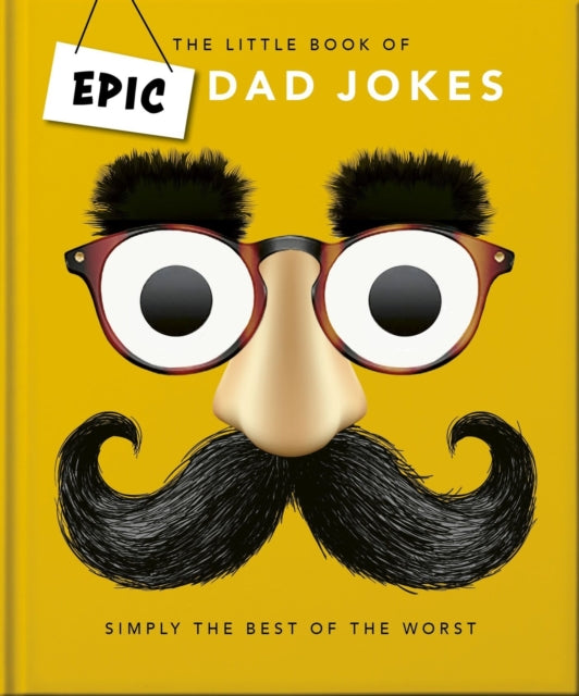 The Little book of Epic Dad Jokes : The Worse They Are, The Better They Are-9781035422586