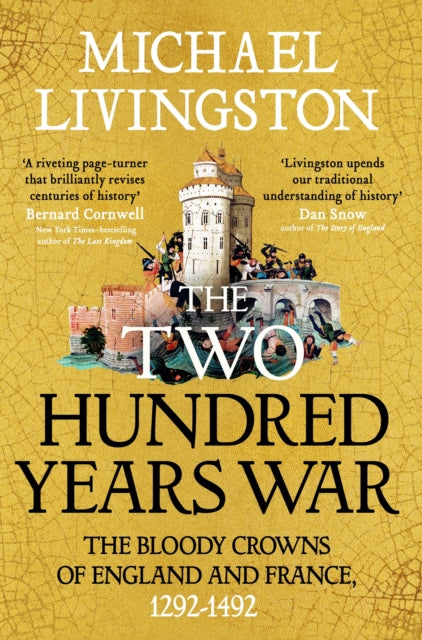 The Two Hundred Years War : The Bloody Crowns of England and France, 1292–1492-9781035906369