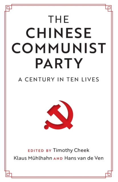 The Chinese Communist Party : A Century in Ten Lives-9781108822619