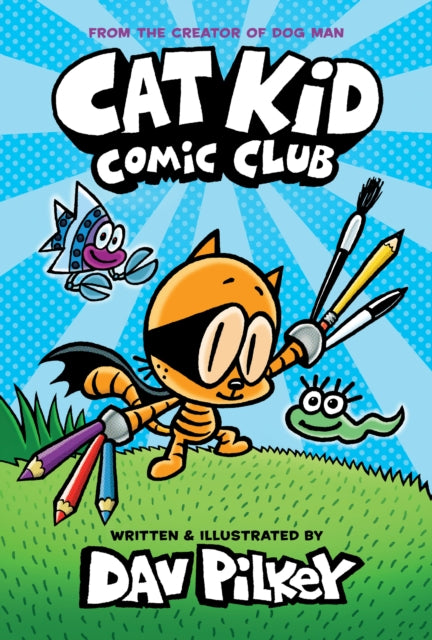 Cat Kid Comic Club: the new blockbusting bestseller from the creator of Dog Man : 1-9781338712766