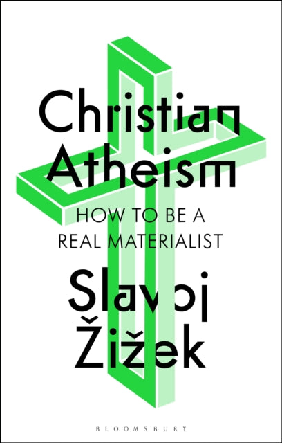 Christian Atheism : How to Be a Real Materialist-9781350409316