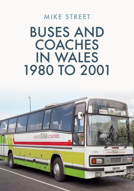 Buses and Coaches in Wales: 1980 to 2001-9781398101593