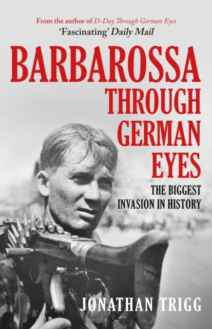Barbarossa Through German Eyes : The Biggest Invasion in History-9781398107229