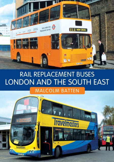 Rail Replacement Buses: London and the South East-9781398108684