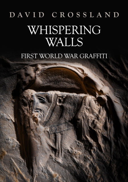 Whispering Walls : First World War Graffiti-9781398111882