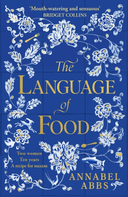 The Language of Food : The International Bestseller - ""Mouth-watering and sensuous, a real feast for the imagination"" BRIDGET COLLINS-9781398502253