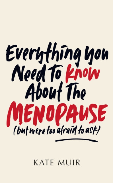 Everything You Need to Know About the Menopause (but were too afraid to ask)-9781398505643