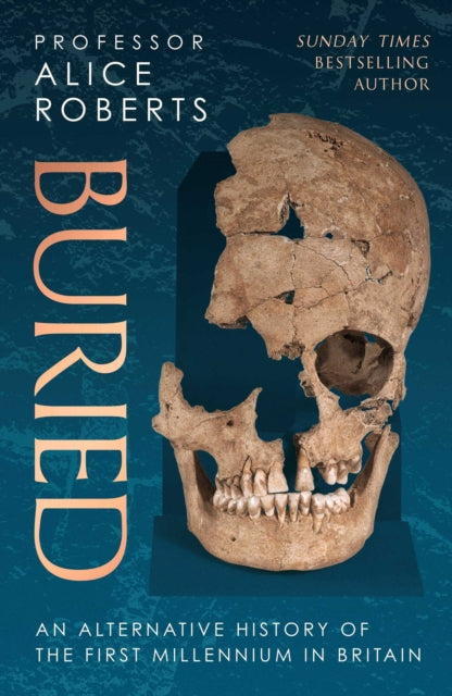Buried : An alternative history of the first millennium in Britain-9781398510036