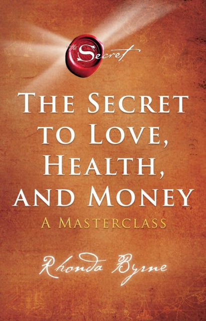 The Secret to Love, Health, and Money : A Masterclass-9781398512399