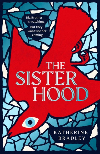 The Sisterhood : Big Brother is watching. But they won't see her coming.-9781398519114