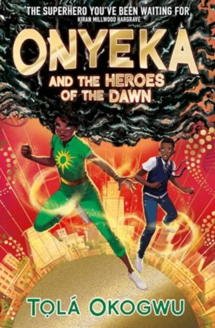 Onyeka and the Heroes of the Dawn : A superhero adventure perfect for Marvel and DC fans! : 3-9781398523128