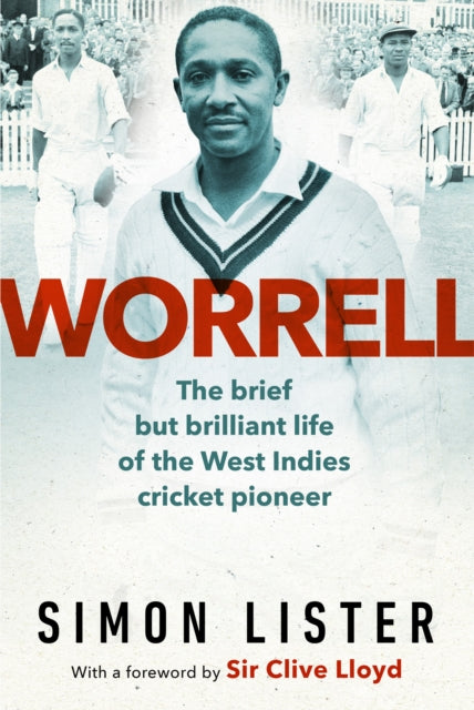 Worrell The Brief but Brilliant Life of a Caribbean Cricket Pioneer