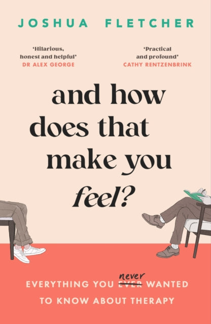 And How Does That Make You Feel? : everything you (n)ever wanted to know about therapy-9781398713222
