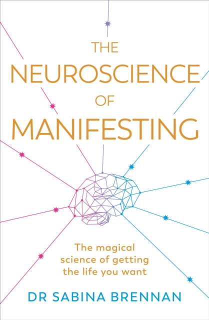 The Neuroscience of Manifesting-9781398716254