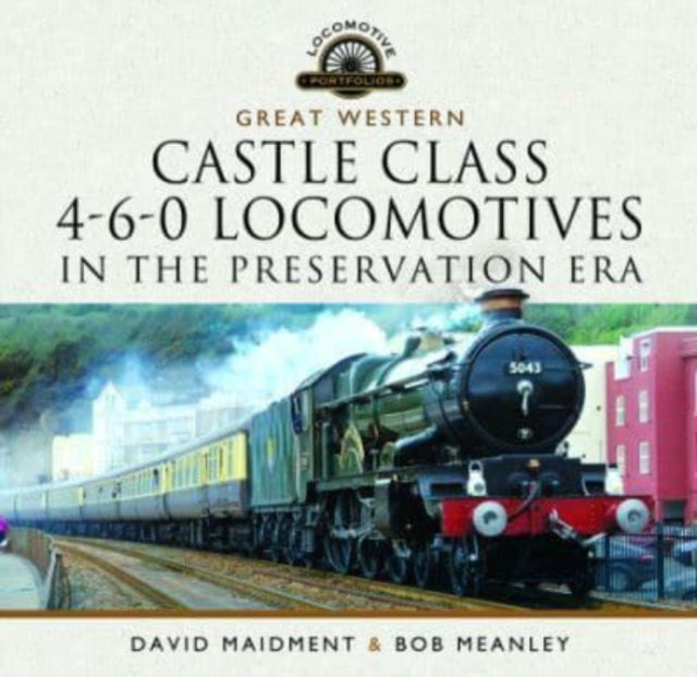 Great Western Castle Class  4-6-0 Locomotives in the Preservation Era-9781399022668