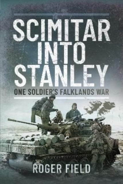 Scimitar into Stanley : One Soldier's Falklands War-9781399072342