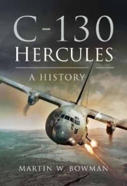 C-130 Hercules : A History-9781399074858