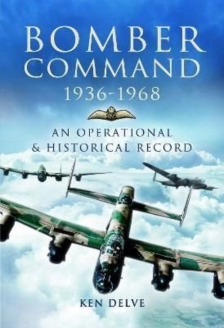 Bomber Command 1936-1968 : A Reference to the Men - Aircraft & Operational History-9781399075022