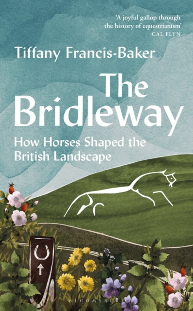 The Bridleway : How Horses Shaped the British Landscape  WINNER OF THE ELWYN HARTLEY-EDWARDS AWARD-9781399403184