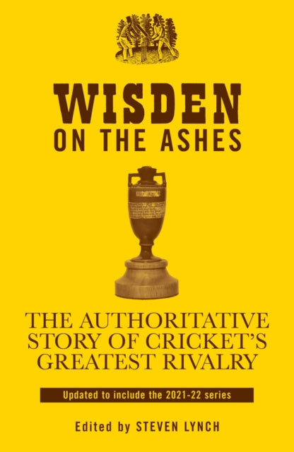 Wisden on the Ashes : The Authoritative Story of Cricket's Greatest Rivalry-9781399405508