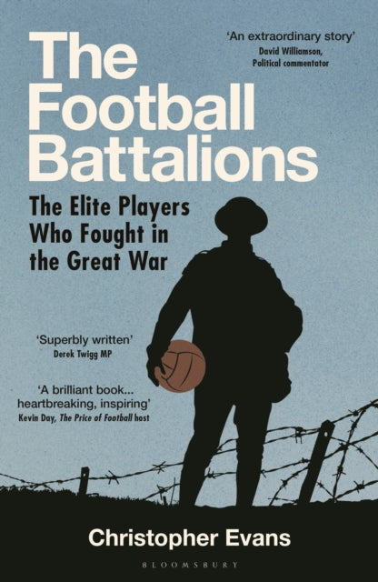 The Football Battalions : The Elite Footballers Who Fought in the Great War-9781399413510
