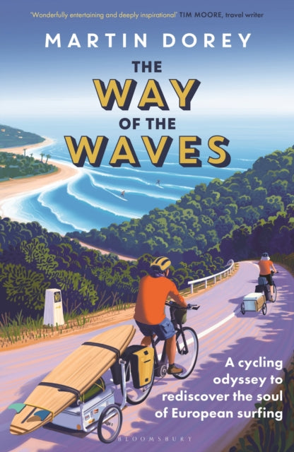 The Way of the Waves : A cycling odyssey to rediscover the soul of European surfing-9781399420266