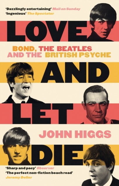 Love and Let Die : Bond, the Beatles and the British Psyche-9781399600170
