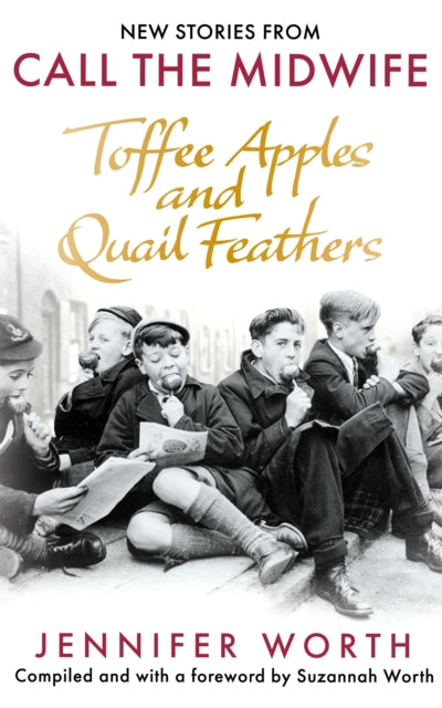 Toffee Apples and Quail Feathers : New Stories From Call the Midwife-9781399601870