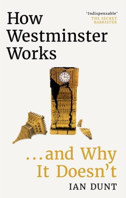 How Westminster Works . . . and Why It Doesn't-9781399602730