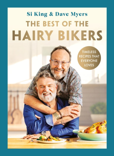 The Best of the Hairy Bikers : The No. 1 Sunday Times Bestselling Collection of Timeless Recipes That Everyone Loves-9781399607346