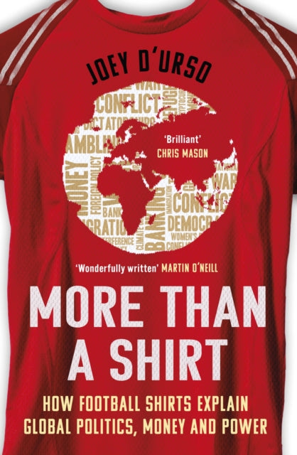 More Than A Shirt : How Football Shirts Explain Global Politics, Money and Power-9781399622806