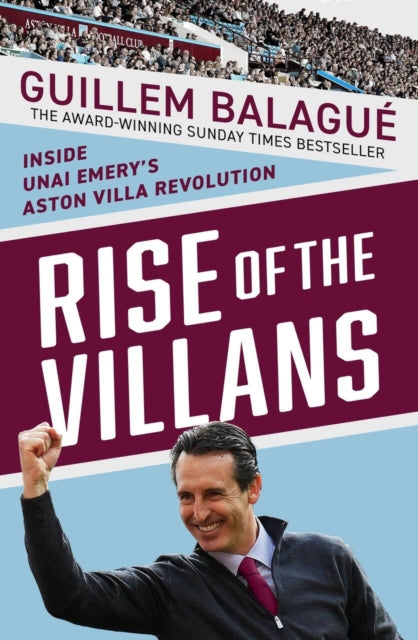 Rise of the Villans : Inside Unai Emery's Aston Villa Revolution-9781399625043