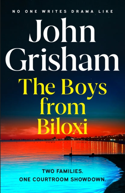 The Boys from Biloxi : Sunday Times No 1 bestseller John Grisham returns in his most gripping thriller yet-9781399702744