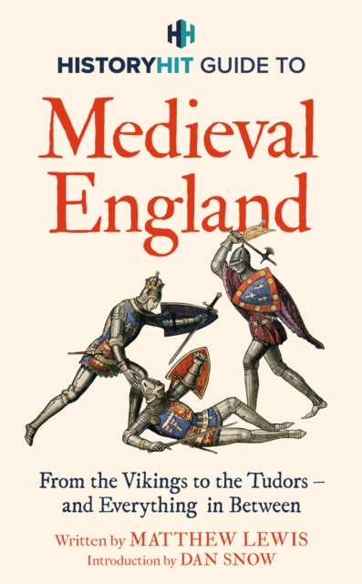 HISTORY HIT Guide to Medieval England : From the Vikings to the Tudors – and everything in between-9781399726139