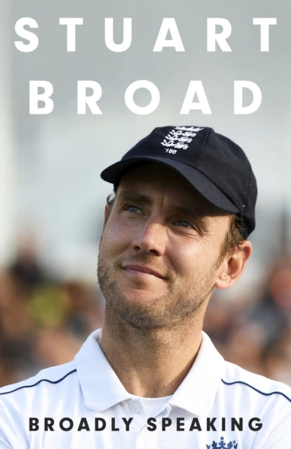 Stuart Broad: Broadly Speaking : THE MUST-READ SPORTS AUTOBIOGRAPHY OF 2023-9781399729345