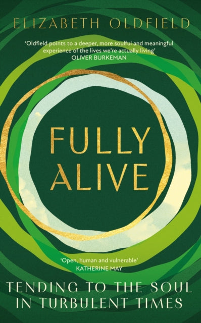 Fully Alive : Tending to the Soul in Turbulent Times-9781399810760