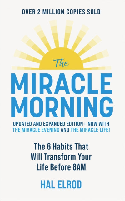 The Miracle Morning (Updated and Expanded Edition) : The 6 Habits That Will Transform Your Life Before 8AM-9781399816052