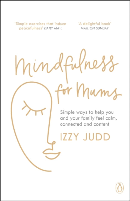 Mindfulness for Mums : Simple ways to help you and your family feel calm, connected and content-9781405947442