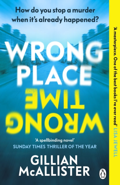 Wrong Place Wrong Time : Can you stop a murder after it's already happened? THE SUNDAY TIMES THRILLER OF THE YEAR AND REESES BOOK CLUB PICK 2022-9781405949842