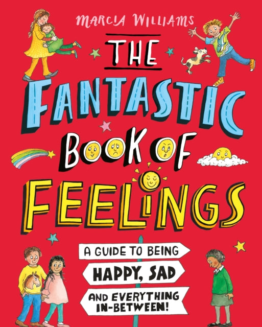 The Fantastic Book of Feelings: A Guide to Being Happy, Sad and Everything In-Between!-9781406397949