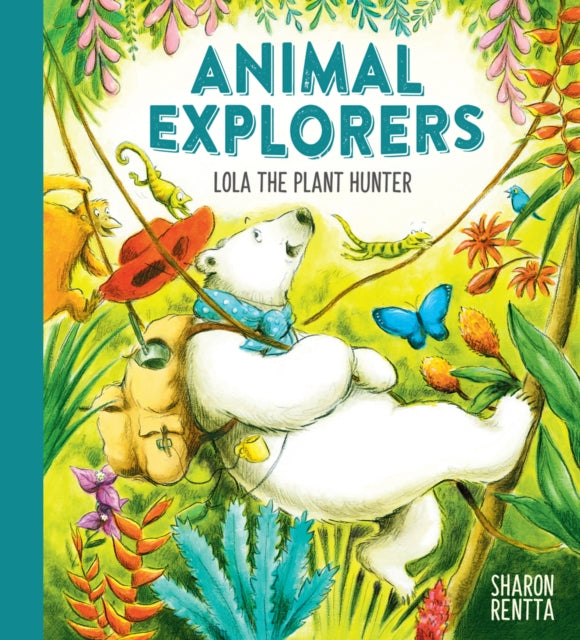 Animal Explorers: Lola the Plant Hunter PB-9781407193656